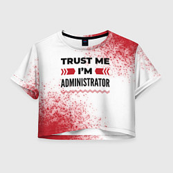 Женский топ Trust me Im administrator white