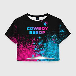 Женский топ Cowboy Bebop - neon gradient: символ сверху