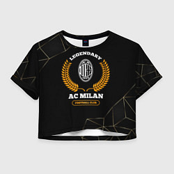 Футболка 3D укороченная женская Лого AC Milan и надпись legendary football club на, цвет: 3D-принт