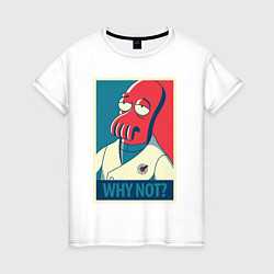 Женская футболка Zoidberg: Why not?