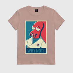 Женская футболка Zoidberg: Why not?