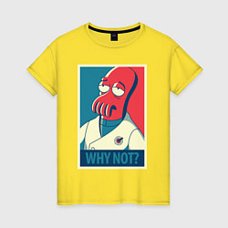 Футболка хлопковая женская Zoidberg: Why not?, цвет: желтый