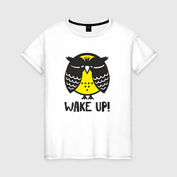 Футболка хлопковая женская Owl: Wake up!, цвет: белый