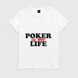 Футболка хлопковая женская Poker is My Life, цвет: белый