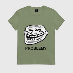 Женская футболка Trollface. Problem? Проблемы?