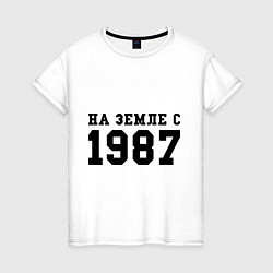 Женская футболка На Земле с 1987