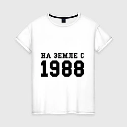 Женская футболка На Земле с 1988