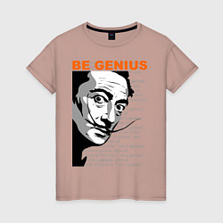 Женская футболка Dali: Be Genius