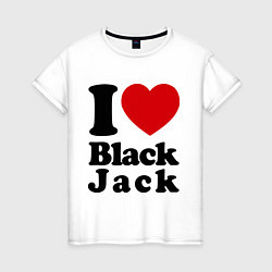 Футболка хлопковая женская I love black jack, цвет: белый