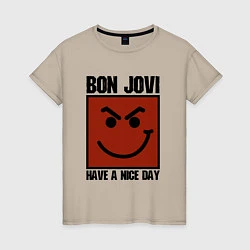 Женская футболка Bon Jovi: Have a nice day