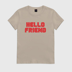 Женская футболка Hello Friend