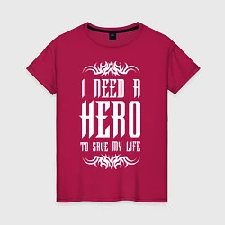 Женская футболка Skillet: I need a Hero