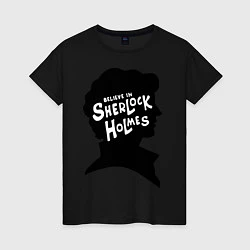 Женская футболка Believe Sherlock Holmes