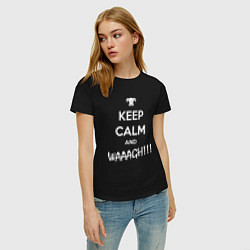 Футболка хлопковая женская Keep Calm & WAAAGH, цвет: черный — фото 2