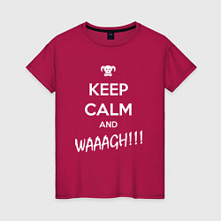 Женская футболка Keep Calm & WAAAGH