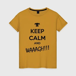 Женская футболка Keep Calm & WAAAGH