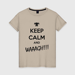 Футболка хлопковая женская Keep Calm & WAAAGH, цвет: миндальный