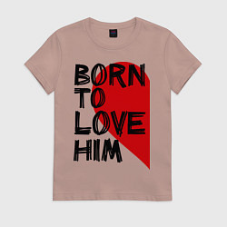 Футболка хлопковая женская Born to love him, цвет: пыльно-розовый