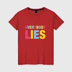 Женская футболка Everybody Lies