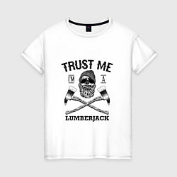 Женская футболка Trust me: Lumerjack