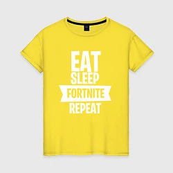 Женская футболка Eat Sleep Fortnite Repeat