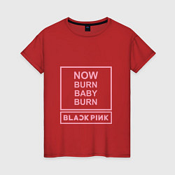 Футболка хлопковая женская Now burn baby burn, цвет: красный