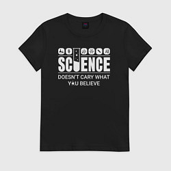 Женская футболка Science You Believe