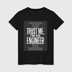 Футболка хлопковая женская I'm an Engineer, цвет: черный