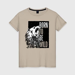 Женская футболка Born to be Wild