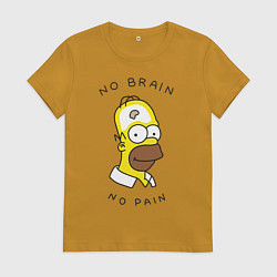 Женская футболка No brain, No pain