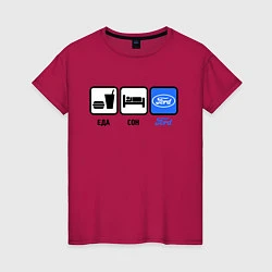 Женская футболка Еда, сон и Ford