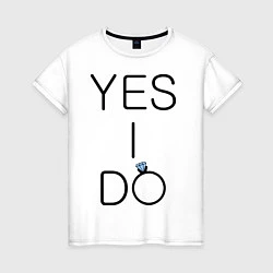 Женская футболка Yes I Do