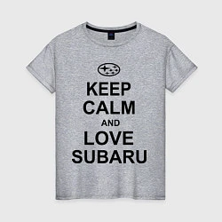 Женская футболка Keep Calm & Love Subaru