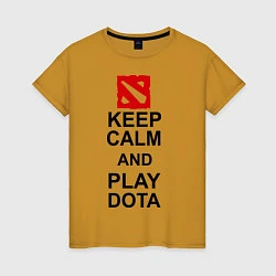 Женская футболка Keep Calm & Play Dota