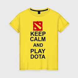 Женская футболка Keep Calm & Play Dota