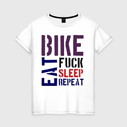 Женская футболка Bike eat sleep repeat