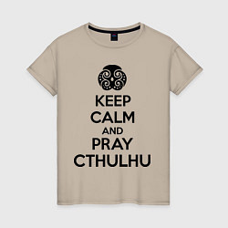 Женская футболка Keep Calm & Pray Cthulhu