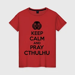 Женская футболка Keep Calm & Pray Cthulhu