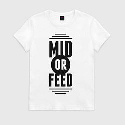 Женская футболка Mid or feed