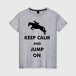 Женская футболка Keep Calm & Jump On