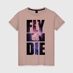 Женская футболка Fly or Die: Space