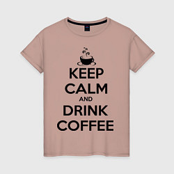 Женская футболка Keep Calm & Drink Coffee