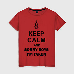 Футболка хлопковая женская Keep Calm & Sorry Boys Im Taken, цвет: красный