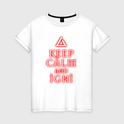Женская футболка Keep calm and igni