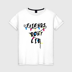 Женская футболка Friends dont lie