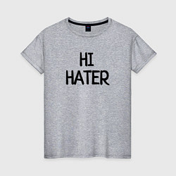 Женская футболка HI HATER BYE HATER