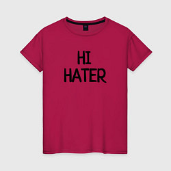 Футболка хлопковая женская HI HATER BYE HATER, цвет: маджента