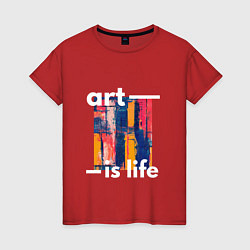 Женская футболка Art is life