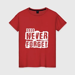 Женская футболка Never forget