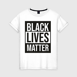 Женская футболка BLACK LIVES MATTER